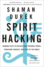 Book cover for Spirit Hacking: Shamanic Keys to Reclaim Your Personal Power, Transform Yourself, and Light Up the World