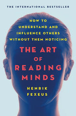 Book cover for Art of Reading Minds: How to Understand and Influence Others Without Them Noticing