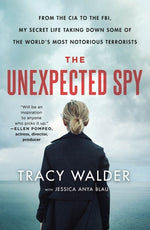 Book cover for The Unexpected Spy: From the CIA to the Fbi, My Secret Life Taking Down Some of the World's Most Notorious Terrorists