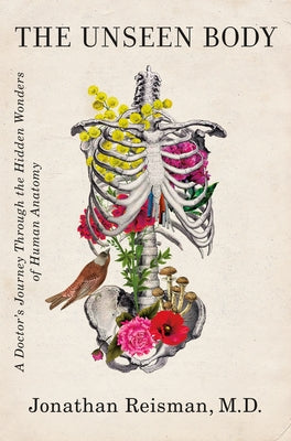 Book cover for The Unseen Body: A Doctor's Journey Through the Hidden Wonders of Human Anatomy