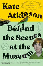 Book cover for Behind the Scenes at the Museum: A Novel (Twenty-Fifth Anniversary Edition)