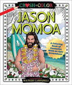Book cover for Crush and Color: Jason Momoa: A Coloring Book of Fantasies with an Epic Dreamboat