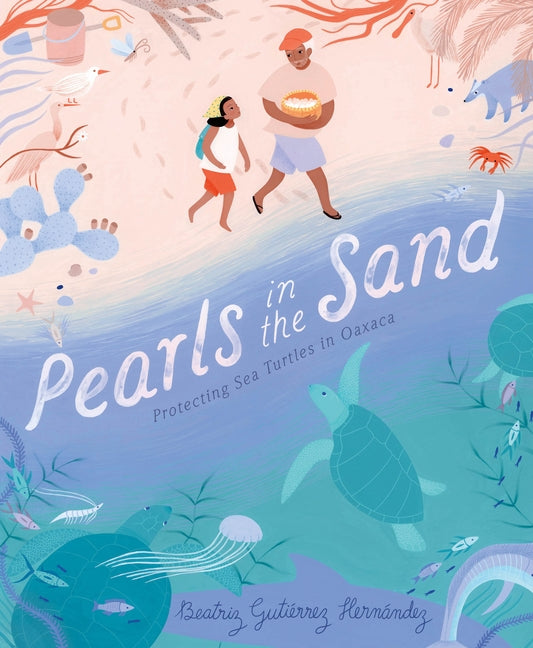 Book cover for Pearls in the Sand: Protecting Sea Turtles in Oaxaca