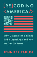 Book cover for Recoding America: Why Government Is Failing in the Digital Age and How We Can Do Better