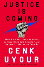 Book cover for Justice Is Coming: How Progressives Are Going to Take Over the Country and America Is Going to Love It