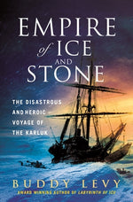 Book cover for Empire of Ice and Stone: The Disastrous and Heroic Voyage of the Karluk
