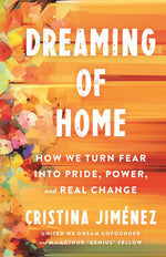 Book cover for Dreaming of Home: How We Turn Fear Into Pride, Power, and Real Change
