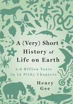 Book cover for A (Very) Short History of Life on Earth: 4.6 Billion Years in 12 Pithy Chapters