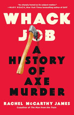 Book cover for Whack Job: A History of Axe Murder