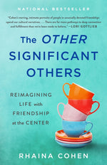 Book cover for The Other Significant Others: Reimagining Life with Friendship at the Center
