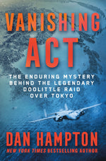 Book cover for Vanishing ACT: The Enduring Mystery Behind the Legendary Doolittle Raid Over Tokyo