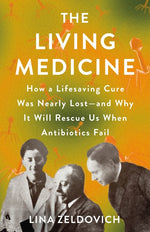 Book cover for Living Medicine: How a Lifesaving Cure Was Nearly Lost--And Why It Will Rescue Us When Antibiotics Fail