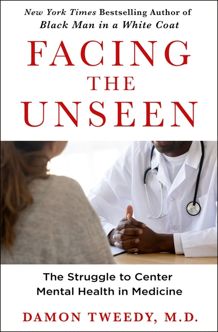 Book cover for Facing the Unseen: The Struggle to Center Mental Health in Medicine