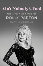 Book cover for Ain't Nobody's Fool: The Life and Times of Dolly Parton