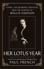 Book cover for Her Lotus Year: China, the Roaring Twenties, and the Making of Wallis Simpson