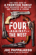 Book cover for Four Against the West: The True Saga of a Frontier Family That Reshaped the Nation--And Created a Legend