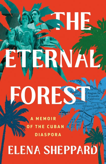 Book cover for Eternal Forest: A Memoir of the Cuban Diaspora