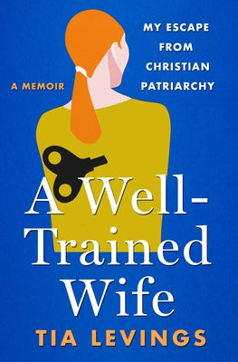 Book cover for A Well-Trained Wife: My Escape from Christian Patriarchy