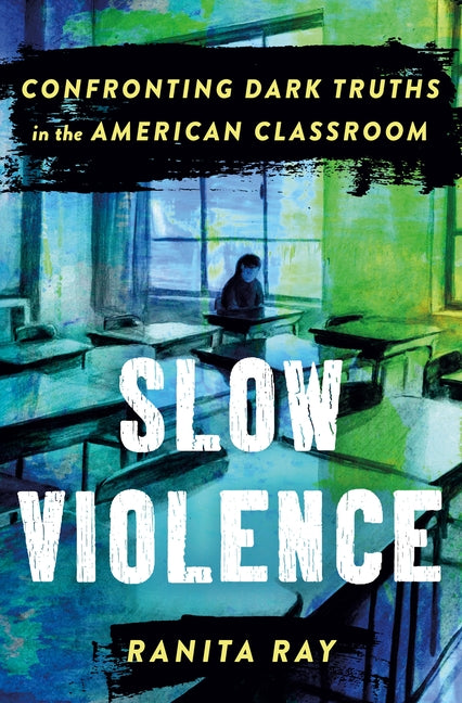 Book cover for Slow Violence: Confronting Dark Truths in the American Classroom