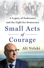 Book cover for Small Acts of Courage: A Legacy of Endurance and the Fight for Democracy
