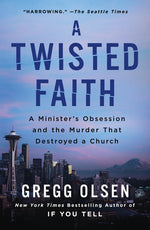 Book cover for Twisted Faith: A Minister's Obsession and the Murder That Destroyed a Church
