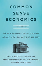 Book cover for Common Sense Economics: What Everyone Should Know about Wealth and Prosperity, Fourth Edition