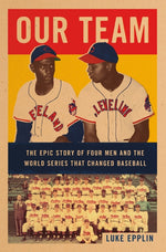 Book cover for Our Team: The Epic Story of Four Men and the World Series That Changed Baseball