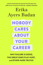 Book cover for Nobody Cares about Your Career: Why Failure Is Good, the Great Ones Play Hurt, and Other Hard Truths