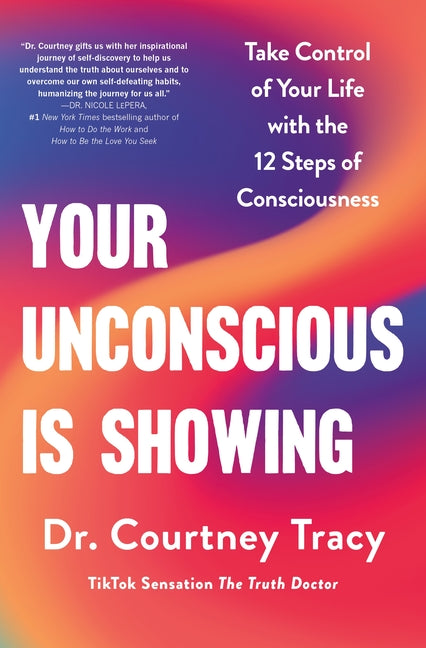 Book cover for Your Unconscious Is Showing: Take Control of Your Life with the 12 Steps of Consciousness