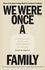 Book cover for We Were Once a Family: A Story of Love, Death, and Child Removal in America