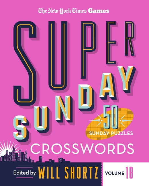 Book cover for New York Times Games Super Sunday Crosswords Volume 18: 50 Sunday Puzzles