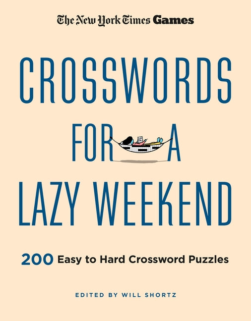 Book cover for New York Times Games Crosswords for a Lazy Weekend: 200 Easy to Hard Crossword Puzzles
