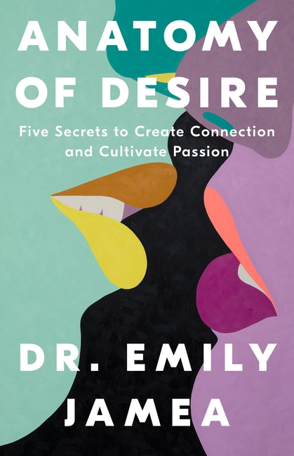 Book cover for Anatomy of Desire: Five Secrets to Create Connection and Cultivate Passion