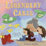 Book cover for Legendary Cakes: A Story of Tết, the Vietnamese New Year
