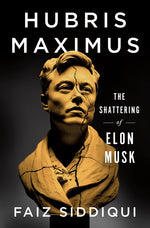 Book cover for Hubris Maximus: The Shattering of Elon Musk