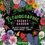Book cover for Floriographic: Secret Garden: An Artist's Coloring Book of the Hidden Language of Flowers