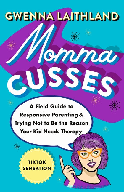 Book cover for Momma Cusses: A Field Guide to Responsive Parenting & Trying Not to Be the Reason Your Kid Needs Therapy