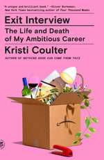 Book cover for Exit Interview: The Life and Death of My Ambitious Career
