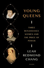 Book cover for Young Queens: Three Renaissance Women and the Price of Power