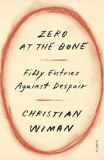 Book cover for Zero at the Bone: Fifty Entries Against Despair