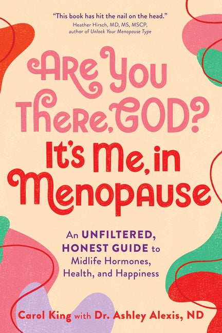 Book cover for Are You There, God? It's Me, in Menopause: An Unfiltered, Honest Guide to Midlife Hormones, Health, and Happiness
