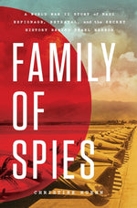 Book cover for Family of Spies: A World War II Story of Nazi Espionage, Betrayal, and the Secret History Behind Pearl Harbor