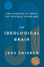 Book cover for Ideological Brain: The Radical Science of Flexible Thinking