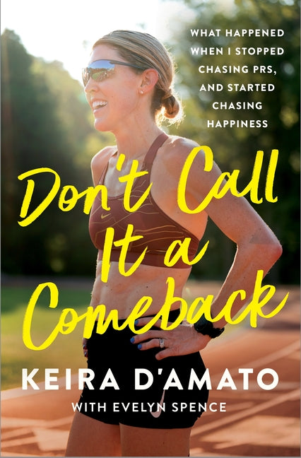 Book cover for Don't Call It a Comeback: What Happened When I Stopped Chasing Prs, and Started Chasing Happiness