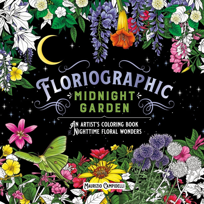 Book cover for Floriographic: Midnight Garden: An Artist's Coloring Book of Nighttime Floral Wonders