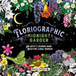 Book cover for Floriographic: Midnight Garden: An Artist's Coloring Book of Nighttime Floral Wonders