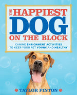 Book cover for Happiest Dog on the Block: Canine Enrichment Activities to Keep Your Pet Young and Healthy