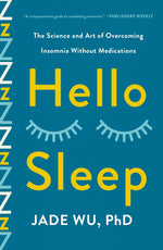 Book cover for Hello Sleep: The Science and Art of Overcoming Insomnia Without Medications