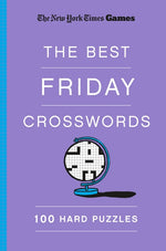 Book cover for New York Times Games the Best Friday Crosswords: 100 Hard Puzzles