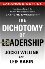 Book cover for Dichotomy of Leadership: Balancing the Challenges of Extreme Ownership to Lead and Win (Expanded Edition)